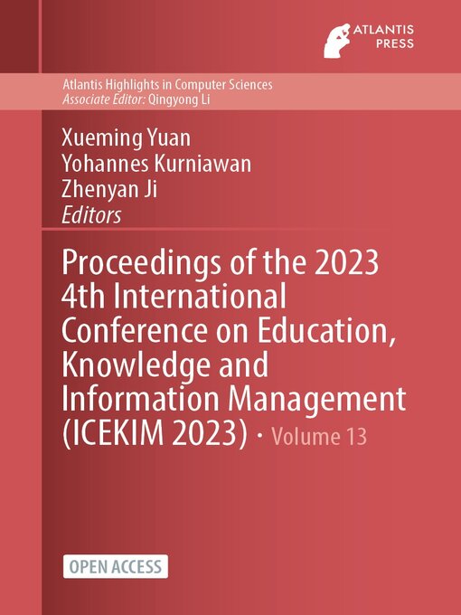 Title details for Proceedings of the 2023 4th International Conference on Education, Knowledge and Information Management (ICEKIM 2023) by Xueming Yuan - Available